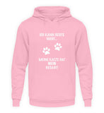 Ich kann heute nicht...  - Unisex Kapuzenpullover Hoodie