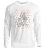 Life is better with cats  - Unisex Pullover